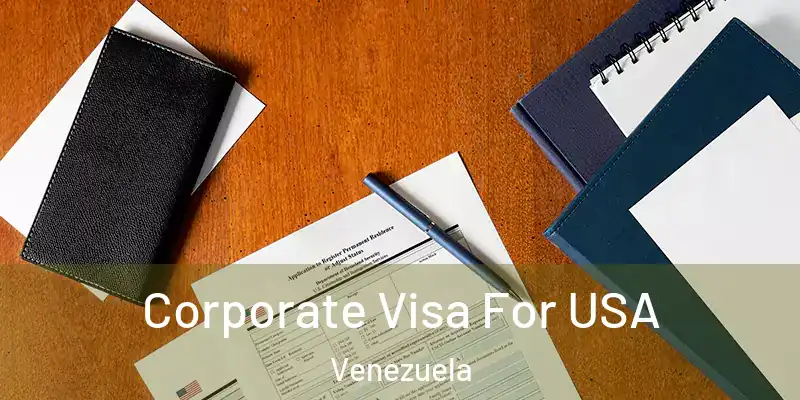  Corporate Visa For USA Venezuela