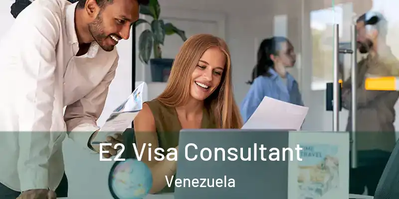  E2 Visa Consultant Venezuela