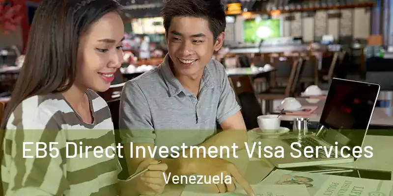  EB5 Direct Investment Visa Services Venezuela