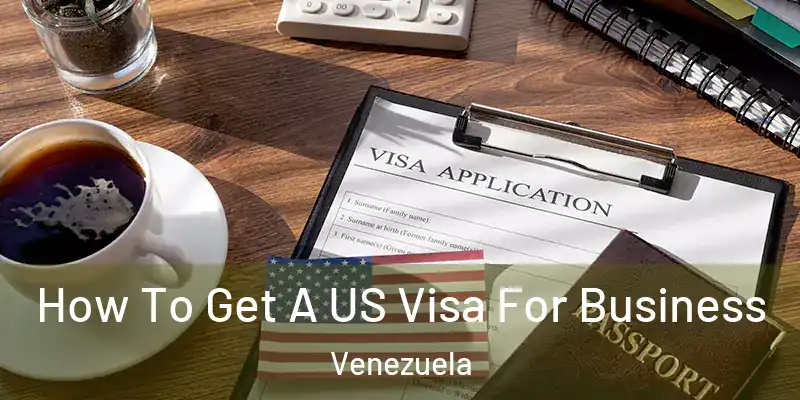  How To Get A US Visa For Business Venezuela
