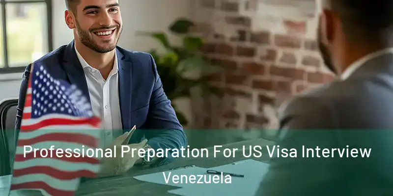  Professional Preparation For US Visa Interview Venezuela