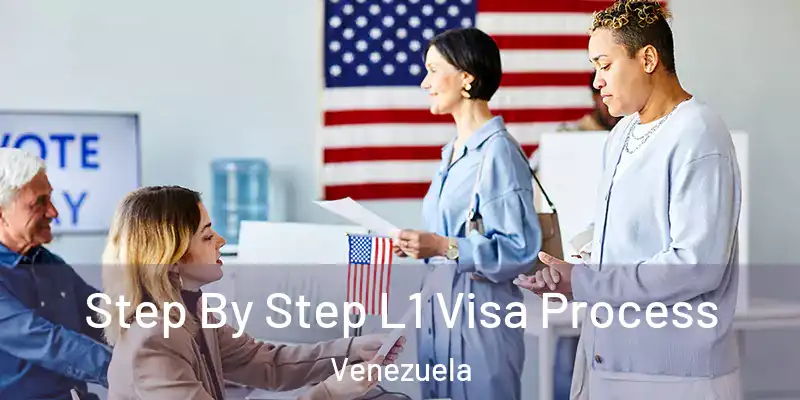  Step By Step L1 Visa Process Venezuela