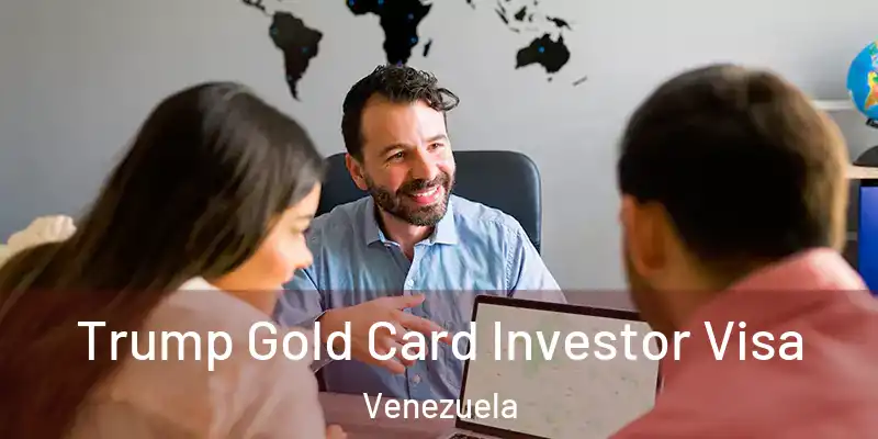  Trump Gold Card Investor Visa Venezuela