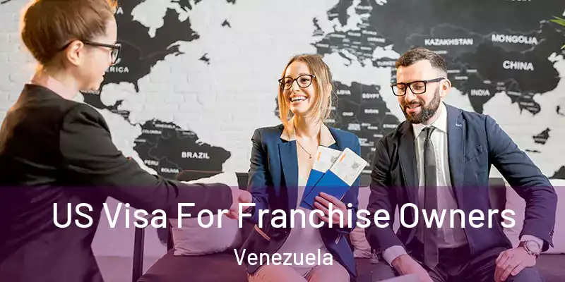  US Visa For Franchise Owners Venezuela