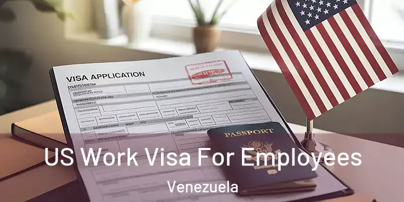  US Work Visa For Employees Venezuela