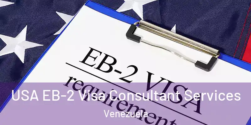  USA EB-2 Visa Consultant Services Venezuela